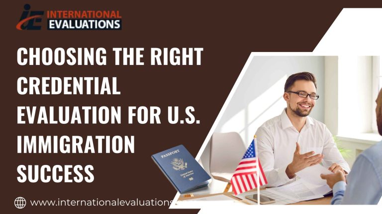 Choosing the Right Credential Evaluation for U.S. Immigration Success